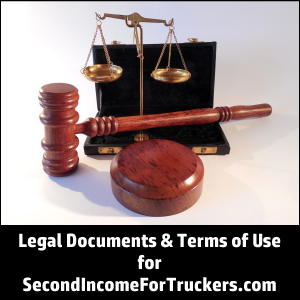 Legal Documents and Terms of Use for SecondIncomeForTruckers.com
